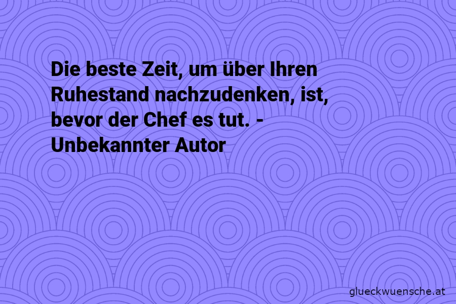 Spruch ruhestand Abschied In